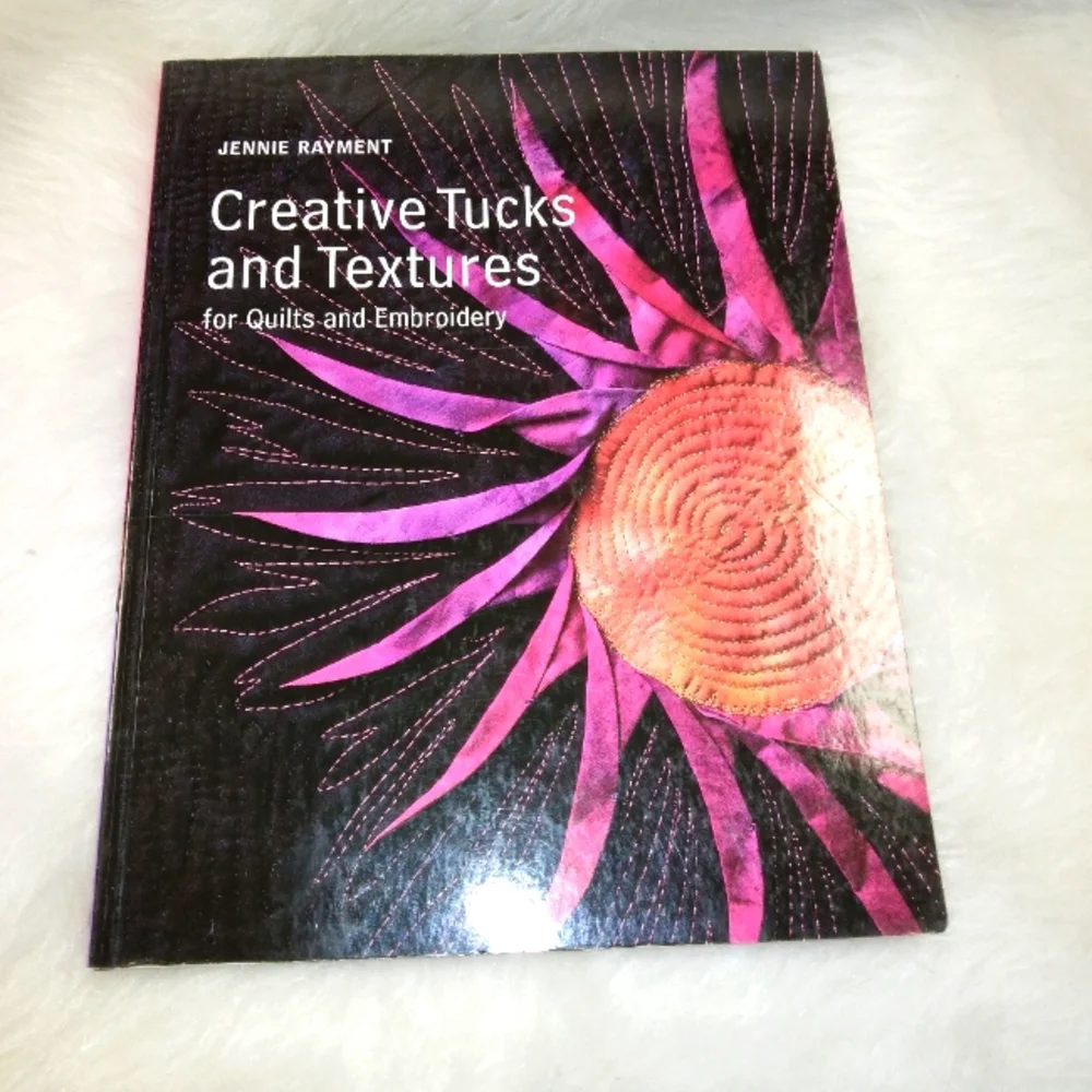 BOOK Creative Tucks And Textures: For Quilts And Embroidery by Jennie Ra…